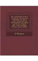 Der Anarchisten-Prozess: Reinsdorf Und Genossen Verhandelt VOR Dem 2. Und 3. Strafsenat Des Reichsgerichts Zu Leipzig Vom 15 Bis 22 Decbr. 1884, Vierte Auflage(German)