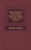 Raetoromanisches Worterbuch, Surselvish-Deutsch. - Primary Source Edition