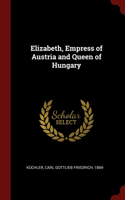 Elizabeth, Empress of Austria and Queen of Hungary