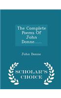 The Complete Poems of John Donne...... - Scholar's Choice Edition
