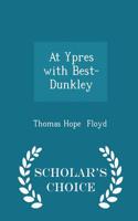 At Ypres with Best-Dunkley - Scholar's Choice Edition