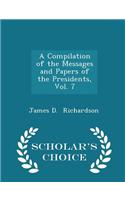 A Compilation of the Messages and Papers of the Presidents, Vol. 7 - Scholar's Choice Edition