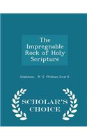 The Impregnable Rock of Holy Scripture - Scholar's Choice Edition