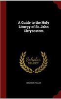 A Guide to the Holy Liturgy of St. John Chrysostom: (English)