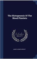 Histogenesis Of The Blood Platelets