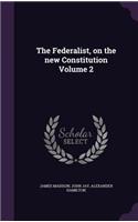 The Federalist, on the new Constitution Volume 2