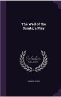The Well of the Saints; A Play