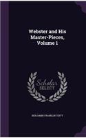 Webster and His Master-Pieces, Volume 1