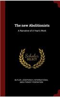 The New Abolitionists: A Narrative of a Year's Work