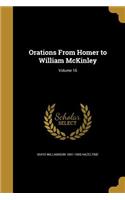 Orations from Homer to William McKinley; Volume 16