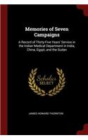 Memories of Seven Campaigns: A Record of Thirty-Five Years' Service in the Indian Medical Department in India, China, Egypt, and the Sudan