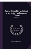 George Eliot's Life as Related in her Letters and Journals Volume; Volume 1
