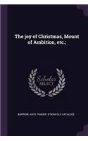 joy of Christmas, Mount of Ambition, etc.;