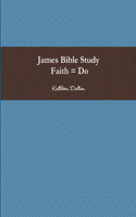 James Bible Study Faith = Do