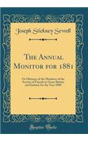 The Annual Monitor for 1881: Or Obituary of the Members of the Society of Friends in Great Britain and Ireland, for the Year 1880 (Classic Reprint)