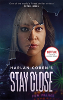 Stay Close: From the Number One bestselling creator of the hit Netflix series Missing You