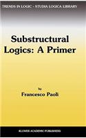 Substructural Logics: A Primer