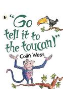"Go Tell It to the Toucan"