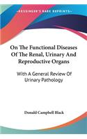 On The Functional Diseases Of The Renal, Urinary And Reproductive Organs