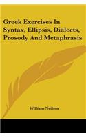 Greek Exercises In Syntax, Ellipsis, Dialects, Prosody And Metaphrasis