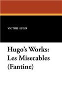 Hugo's Works: Les Miserables (Fantine)