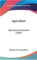 Agriculture: Agricultural Education (1904)