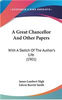 Great Chancellor And Other Papers