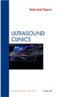 Selected Topics, an Issue of Ultrasound Clinics