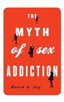 The Myth of Sex Addiction