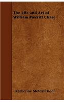 Life and Art of William Merritt Chase