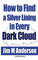 How To Find a Silver Lining In Every Dark Cloud