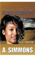 I've Got a Lot to Say, But Who's Listening: A. S.R. Production