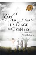 God Created Man in His Image and Likeness