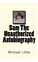 Sam The Unauthorized Autobiography