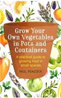 Grow Your Own Vegetables in Pots and Containers
