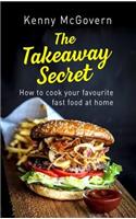 The Takeaway Secret, 2nd edition: How to cook your favourite fast food at home(The Takeaway Secret)