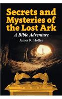 Secrets and Mysteries of the Lost Ark