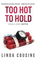 Too Hot to Hold: A Middle-Aged Hottie Novel