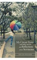My Circus Train and other Stories and Reflections from Sermons