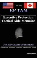 Ep Tam: Executive Protection Tactical Aide-Memoire: For Bodyguards on the Move