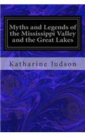 Myths and Legends of the Mississippi Valley and the Great Lakes