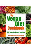 My Vegan Diet Cookbook: 365 Favorite Vegan Recipes(3 A Blank Recipe Collection Book)