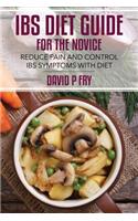 IBS Diet Guide for the Novice: : Reduce Pain and Control IBS Symptoms with Diet(English)