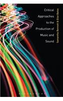 Critical Approaches to the Production of Music and Sound