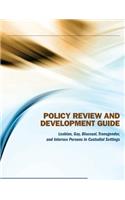 Policy Review and Development Guide: Lesbian, Gay, Bisexual, Transgender, and Intersex Persons in Custodial Settings