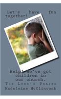 Help! there are children in the church: The Lord's Prayer