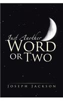 Just Another Word Or Two