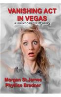 Vanishing Act in Vegas: A Silver Sisters Mystery