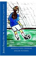 Meninas Nao Choram, Jogam Futebol