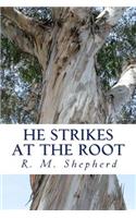 He Strikes at the Root